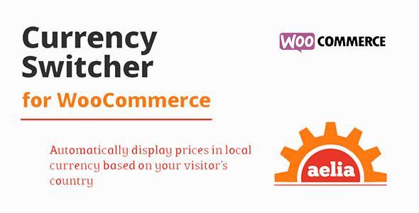 Aelia Currency Switcher v4.15.2 - WooCommerce Multi-Currency Plugin