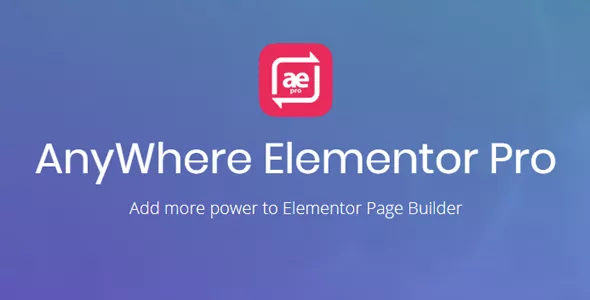 AnyWhere Elementor Pro v2.26.2 - Global Post Layouts, Taxonomy Archive Layouts