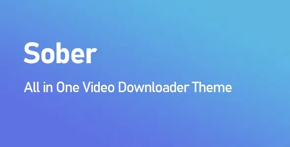 Sober All in One Video Downloader Theme v1.2.0