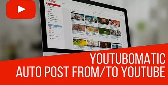 Youtubomatic v2.7.6 - Automatic Post Generator and YouTube Auto Poster Plugin for WordPress