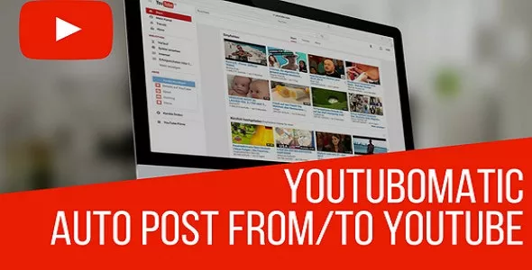 Youtubomatic v2.7.5.7 - Automatic Post Generator and YouTube Auto Poster Plugin for WordPress